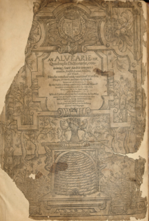 A weathered, ornately illustrated title page of an early printed book titled An Alvearie or Quadruple Dictionarie. The book claims to contain “four sundrie tongues: namelie, English, Latine, Greeke, and French.” Decorative floral and architectural elements frame the text, with a prominent beehive illustration at the bottom center, symbolizing industrious learning. The top features a royal crest. The page shows signs of age, including tears, discoloration, and missing corners.